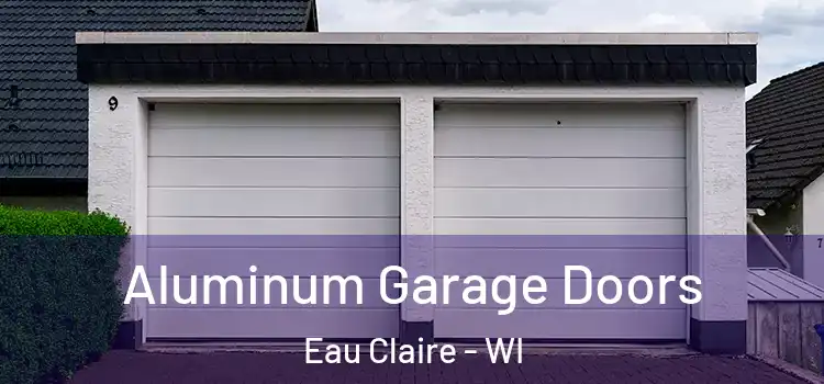  Aluminum Garage Doors Eau Claire - WI