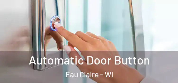 Automatic Door Button Eau Claire - WI