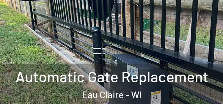 Automatic Gate Replacement Eau Claire - WI