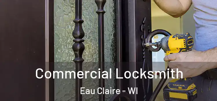 Commercial Locksmith Eau Claire - WI