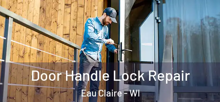  Door Handle Lock Repair Eau Claire - WI