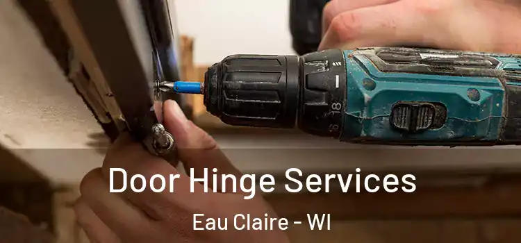 Door Hinge Services Eau Claire - WI