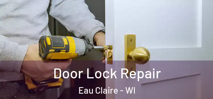 Door Lock Repair Eau Claire - WI