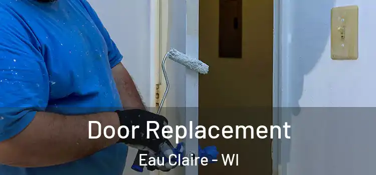 Door Replacement Eau Claire - WI