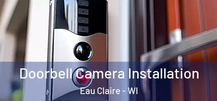  Doorbell Camera Installation Eau Claire - WI