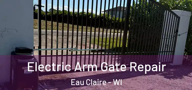  Electric Arm Gate Repair Eau Claire - WI