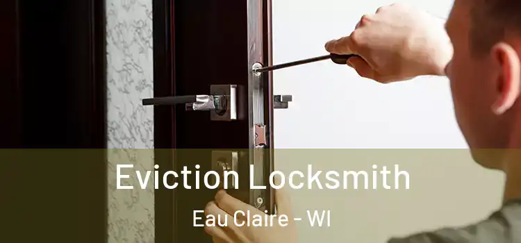 Eviction Locksmith Eau Claire - WI