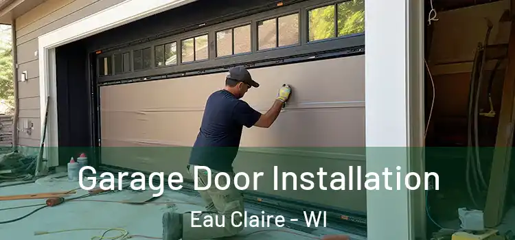  Garage Door Installation Eau Claire - WI