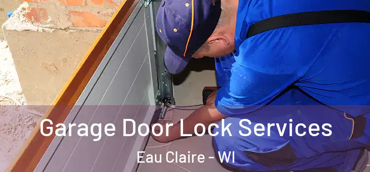  Garage Door Lock Services Eau Claire - WI