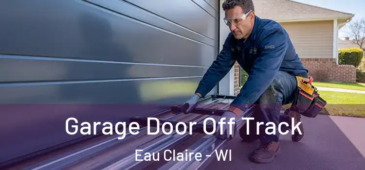  Garage Door Off Track Eau Claire - WI