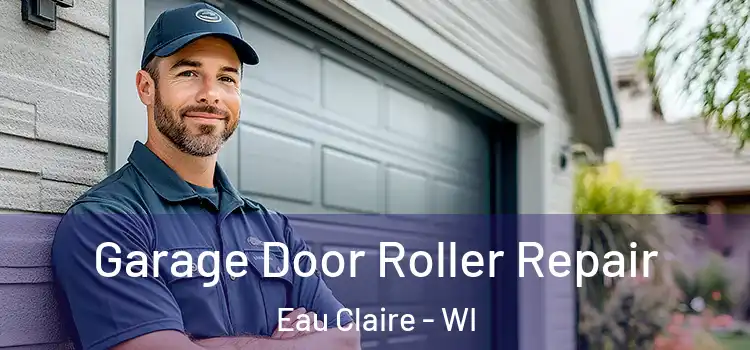  Garage Door Roller Repair Eau Claire - WI