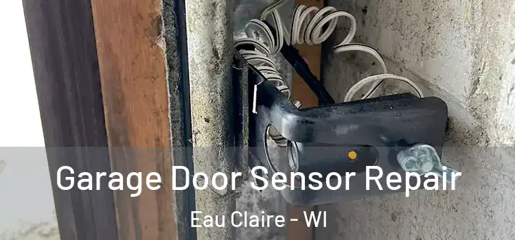  Garage Door Sensor Repair Eau Claire - WI