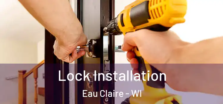 Lock Installation Eau Claire - WI