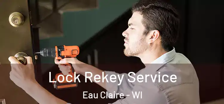  Lock Rekey Service Eau Claire - WI