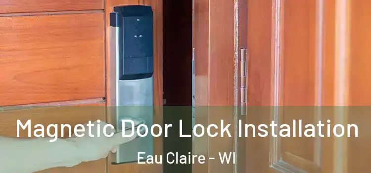  Magnetic Door Lock Installation Eau Claire - WI