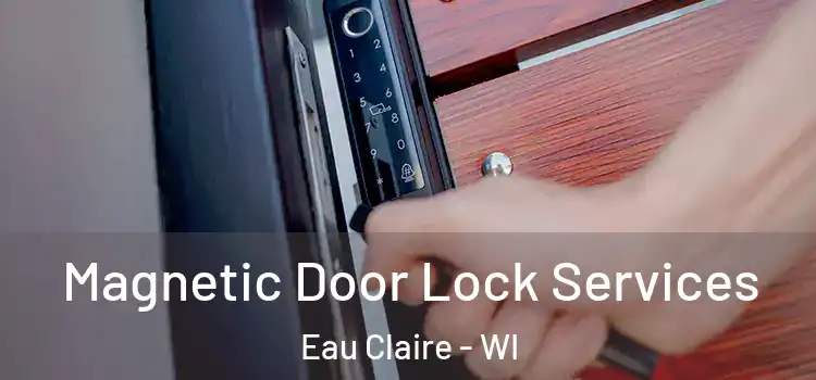  Magnetic Door Lock Services Eau Claire - WI