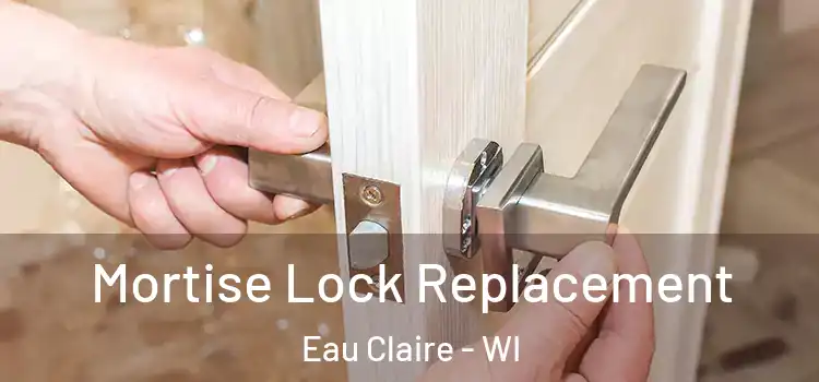 Mortise Lock Replacement Eau Claire - WI