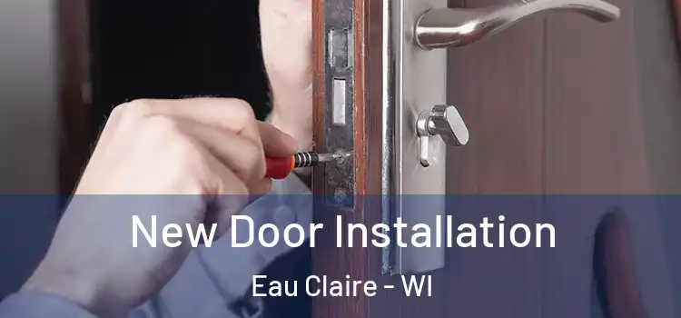 New Door Installation Eau Claire - WI