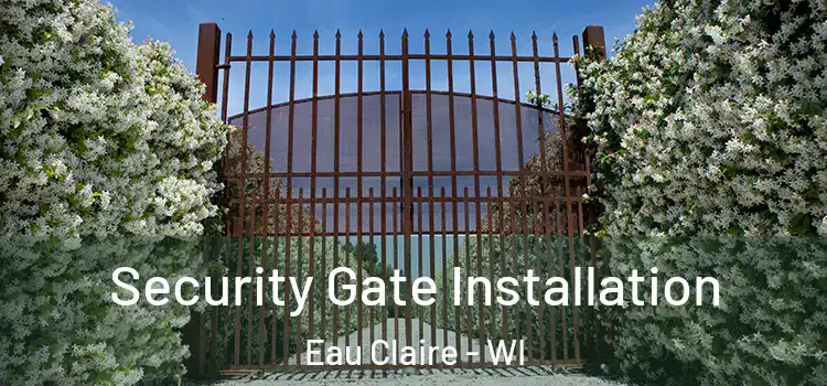 Security Gate Installation Eau Claire - WI