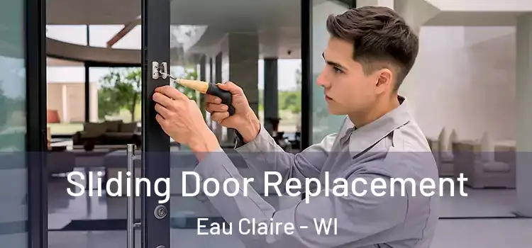 Sliding Door Replacement Eau Claire - WI