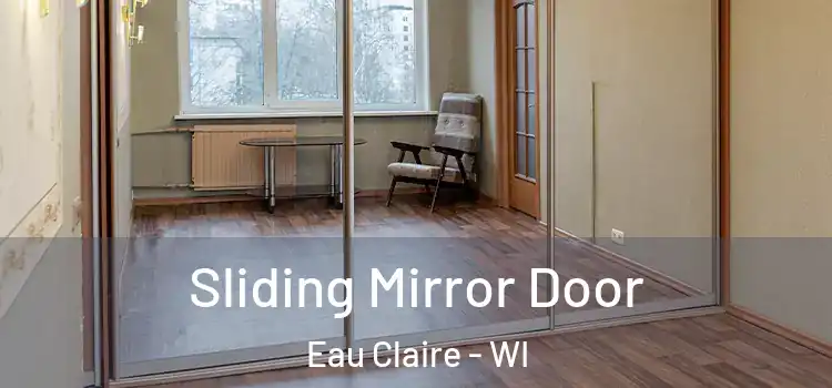  Sliding Mirror Door Eau Claire - WI