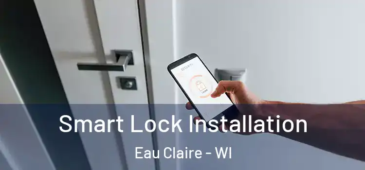 Smart Lock Installation Eau Claire - WI